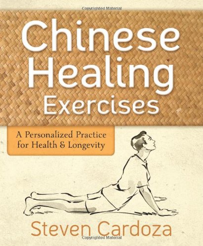 Chinese Healing Exercises A Personalized Practice For Health Longevity 1st Edition Steven Cardoza