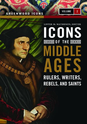 Icons Of The Middle Ages Rulers Writers Rebels And Saints Lister M Matheson