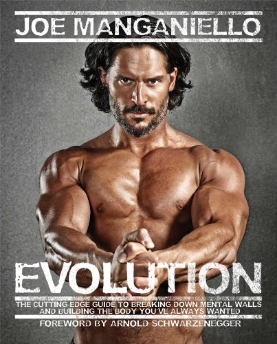 Evolution The Cutting Edge Guide To Breaking Down Mental Walls And Building The Body Youve Always Wanted 1st Edition Joe Manganiello