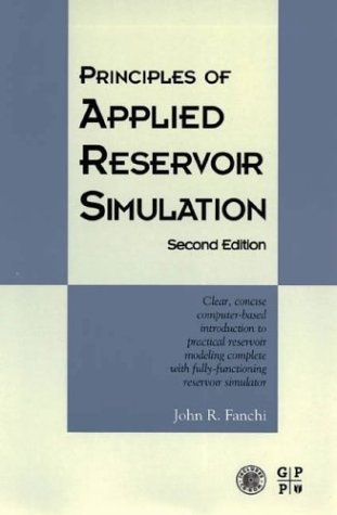 Principles Of Applied Reservoir Simulation Second Edition 2nd Edition John R Fanchi Phd