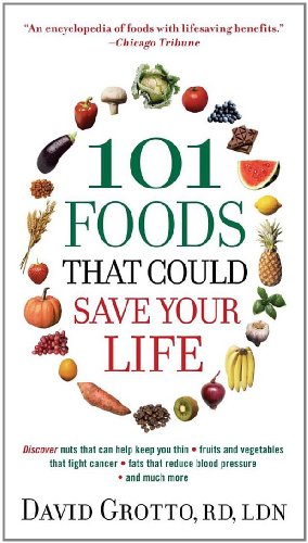 101 Foods That Could Save Your Life Reprint David Grotto
