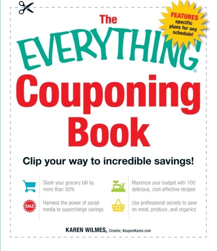 The Everything Couponing Book Clip Your Way To Incredible Savings Karen Wilmes