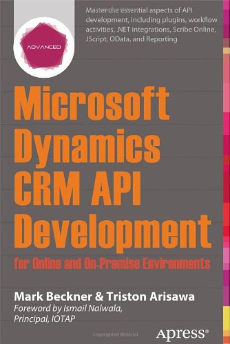 Microsoft Dynamics Crm Api Development For Online And Onpremise Environments 1st Edition Mark Beckner