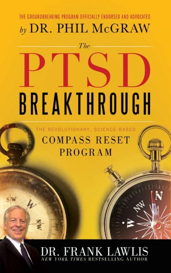 The Ptsd Breakthrough The Revolutionary Sciencebased Compass Reset Program 1st Edition Frank Lawlis Dr