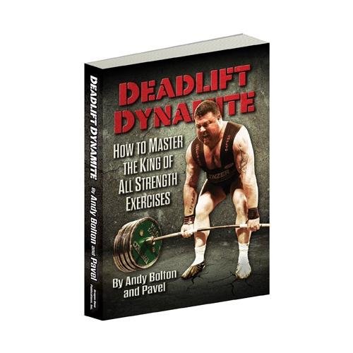 Deadlift Dynamite How To Master The King Of All Strength Exercises Pavel Tsatsouline