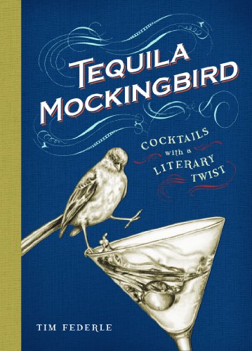 Tequila Mockingbird Cocktails With A Literary Twist Tim Federle
