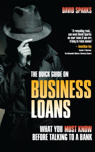 The Quick Guide On Business Loans What You Must Know Before Talking To A Bank David Sparks