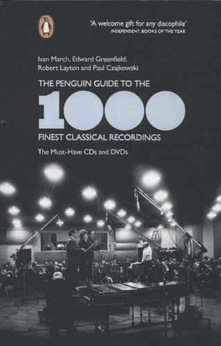 The Penguin Guide To The 1000 Finest Classical Recordings The Musthave Cds And Dvds 1st Edition Ivan March