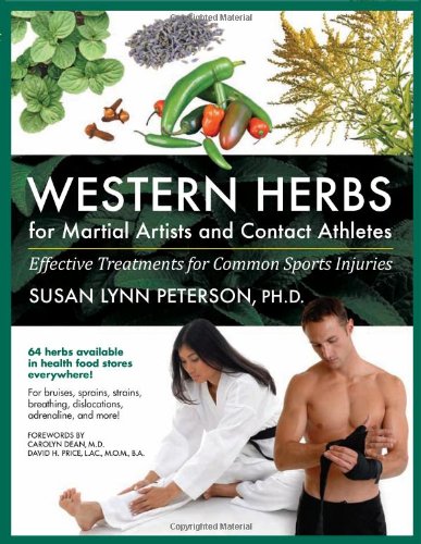 Western Herbs For Martial Artists And Contact Athletes Effective Treatments For Common Sports Injuries Susan Lynn Peterson