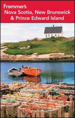 Frommers Nova Scotia New Brunswick And Prince Edward Island 9th Edition Julie Watson