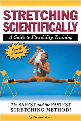 Stretching Scientifically A Guide To Flexibility Training 4th Thomas Kurz