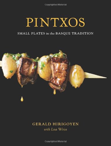 Pintxos Small Plates In The Basque Tradition Gerald Hirigoyen