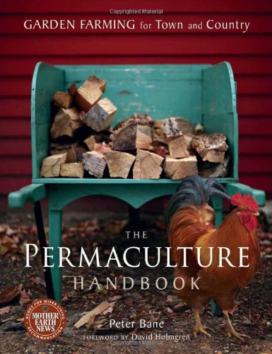 The Permaculture Handbook Garden Farming For Town And Country Peter Bane