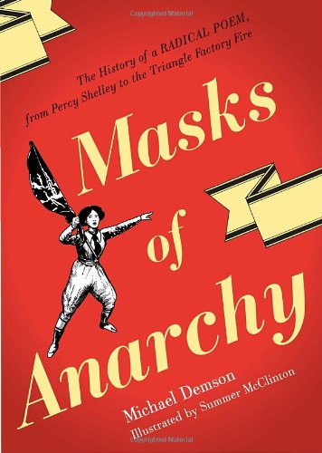 Masks Of Anarchy The History Of A Radical Poem From Percy Shelley To The Triangle Factory Fire 1st Edition Michael Demson