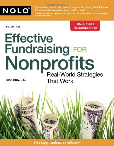 Effective Fundraising For Nonprofits Realworld Strategies That Work 3rd Edition Ilona Bray Jd