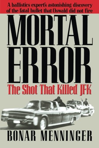 Mortal Error The Shot That Killed Jfk Second Edition Bonar Menninger