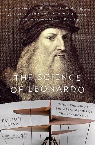 The Science Of Leonardo Inside The Mind Of The Great Genius Of The Renaissance Reprint Fritjof Capra