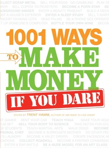 1001 Ways To Make Money If You Dare Trent Hamm