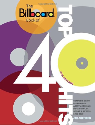 The Billboard Book Of Top 40 Hits 9th Edition Complete Chart Information About Americas Most Popular Songs And Artists 19552009 9 Rev Exp Joel Whitburn