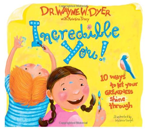 Incredible You 10 Ways To Let Your Greatness Shine Through Dr Wayne W Dyer Dr