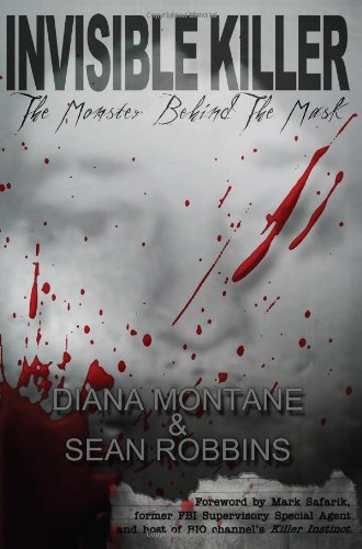 Invisible Killer The Monster Behind The Mask 1st Edition Diana Montane