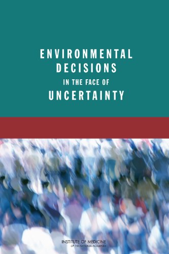 Environmental Decisions In The Face Of Uncertainty Committee On Decision Making Under Uncertainty