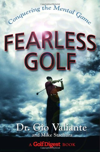 Fearless Golf Conquering The Mental Game Dr Gio Valiante Mike Stachura