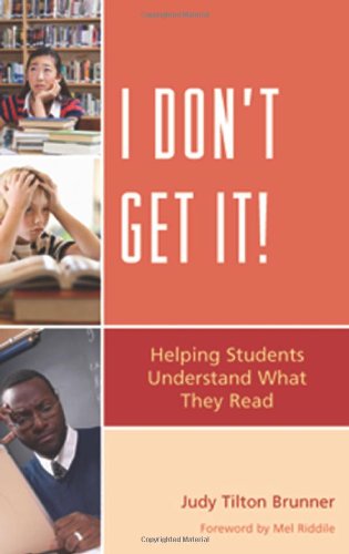 I Dont Get It Helping Students Understand What They Read Judy Tilton Brunner