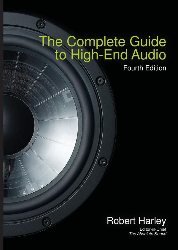 The Complete Guide To Highend Audio Fourth Edition Fourth Edition Robert Harley