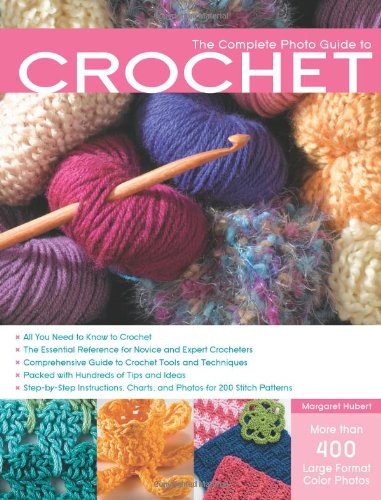 The Complete Photo Guide To Crochet 1st Margaret Hubert