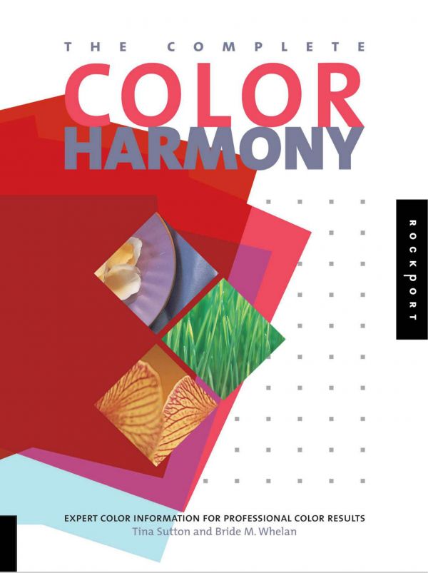 The Complete Color Harmony Expert Color Information For Professional Color Results Tina Sutton