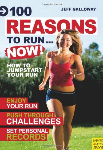 100 Reasons To Runnow How To Jumpstart Your Run Jeff Galloway