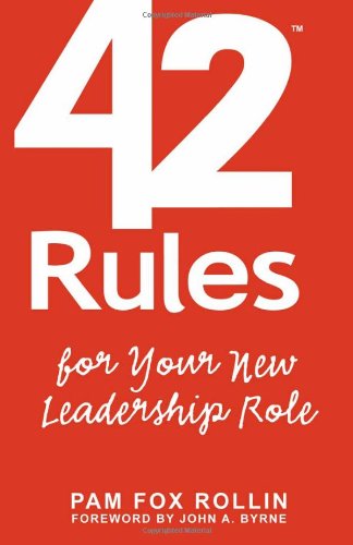 42 Rules For Your New Leadership Role The Manual They Didnt Hand You When You Made Vp Director Or Manager Pam Fox Rollin