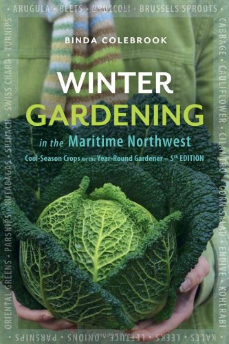 Winter Gardening In The Maritime Northwest Cool Season Crops For The Yearround Gardener Fifth Edition Binda Colebrook