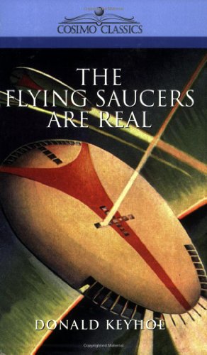 The Flying Saucers Are Real Donald Keyhoe
