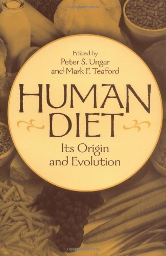 Human Diet Its Origin And Evolution 1st Edition Peter S Ungar