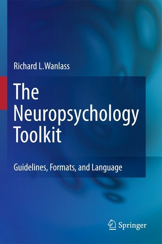 The Neuropsychology Toolkit Guidelines Formats And Language 2012th Edition Richard L Wanlass