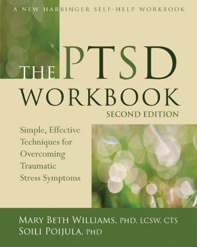 The Ptsd Workbook Simple Effective Techniques For Overcoming Traumatic Stress Symptoms Second Edition Revised Mary Beth Williams Phd Lcsw Cts