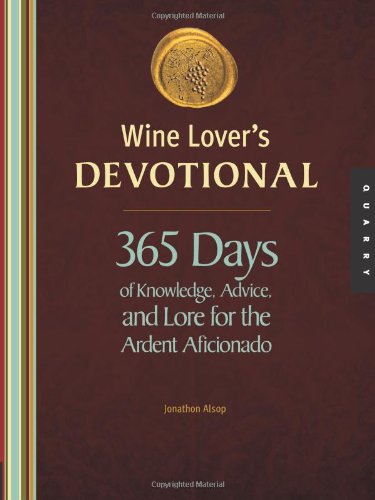 Wine Lovers Devotional 365 Days Of Knowledge Advice And Lore For The Ardent Aficionado Jonathon Alsop