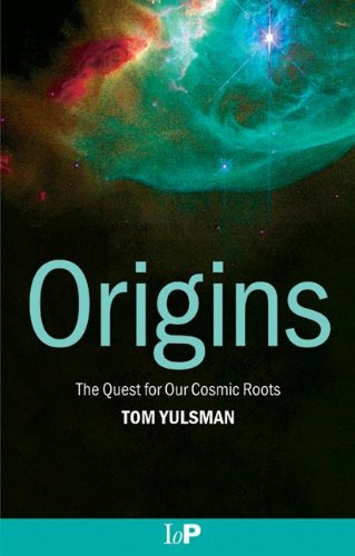 Origins The Quest For Our Cosmic Roots Tom Yulsman