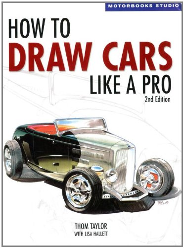 How To Draw Cars Like A Pro 2nd Edition 2nd Thom Taylor Lisa Hallett