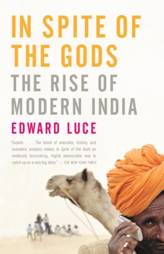 In Spite Of The Gods The Rise Of Modern India Edward Luce