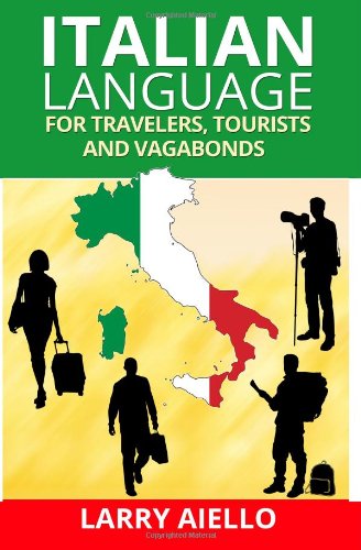 Italian Language For Travelers Tourists And Vagabonds Larry Aiello