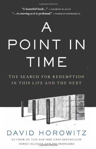 A Point In Time The Search For Redemption In This Life And The Next David Horowitz