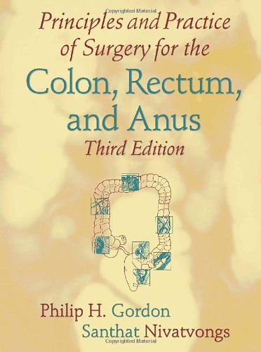 Principles And Practice Of Surgery For The Colon Rectum And Anus Third Edition 3rd Edition Philip H Gordon