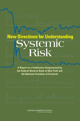 New Directions For Understanding Systemic Risk A Report On A Conference Cosponsored By The Federal Reserve Bank Of New York And The National Academy Of Sciences Board On Mathematical Sciences And Their Applications