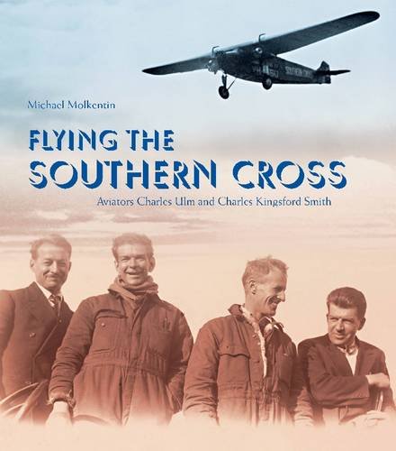 Flying The Southern Cross Aviators Charles Ulm And Charles Kingsford Smith Michael Molkentin