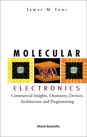 Molecular Electronics Commercial Insights Chemistry Devices Architecture And Programming James M Tour