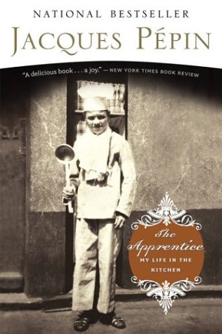 The Apprentice My Life In The Kitchen Jacques Ppin