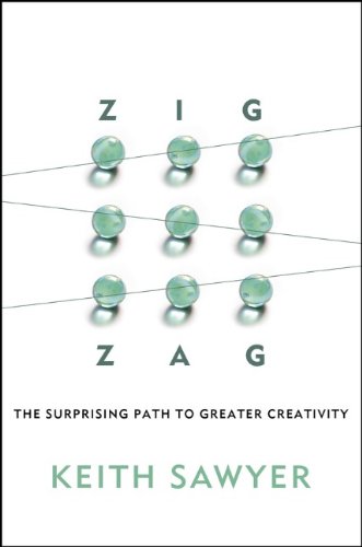 Zig Zag The Surprising Path To Greater Creativity 1st Edition Keith Sawyer